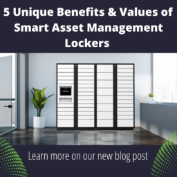 5 Unique Benefits & Values of Smart Asset Management Lockers 